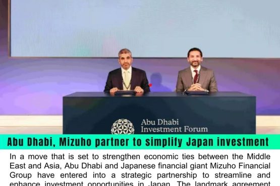 Abu Dhabi and Mizuho Forge Strategic Partnership to Simplify Japan Investment Landscape