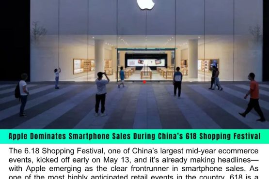 Apple Dominates Smartphone Sales During China’s 618 Shopping Festival