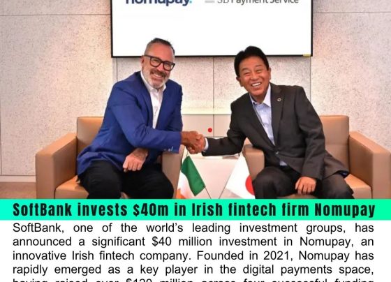 SoftBank Invests $40 Million in Irish Fintech Firm Nomupay, Boosting Its Growth Journey