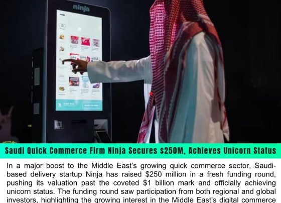 Saudi Quick Commerce Firm Ninja Secures $250M, Achieves Unicorn Status