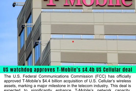 FCC Approves T-Mobile’s $4.4 Billion Acquisition of US Cellular Assets to Boost Network and Coverage