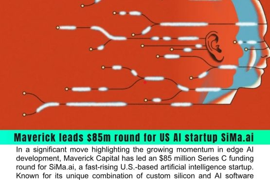Maverick Leads $85 Million Funding Round for US AI Startup SiMa.ai to Advance Edge AI Innovation