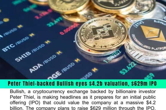 Peter Thiel-Backed Crypto Exchange Bullish Targets $4.2 Billion Valuation in $629 Million IPO