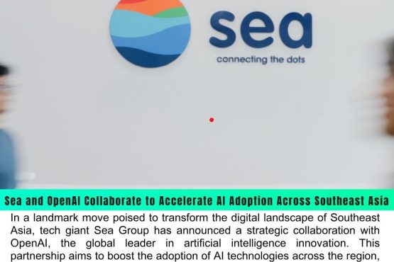 Sea and OpenAI Collaborate to Accelerate AI Adoption Across Southeast Asia