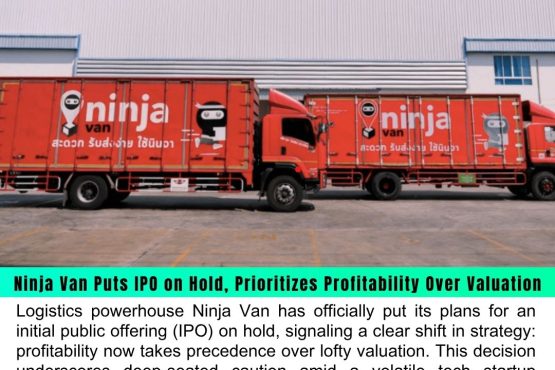 Ninja Van Puts IPO on Hold, Prioritizes Profitability Over Valuation