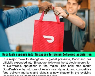 DoorDash Expands into Singapore After Acquiring Deliveroo’s Operations | A New Era in Food Delivery
